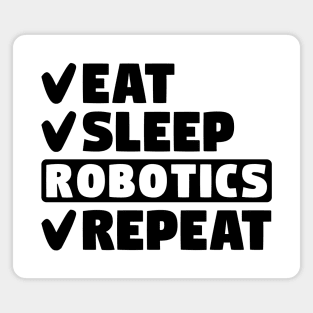 Eat, sleep, robotics, repeat Magnet